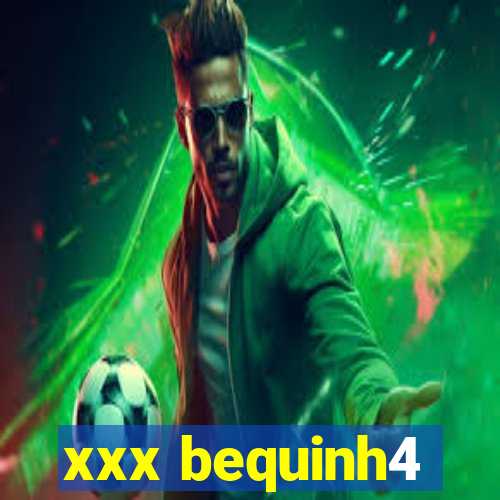 xxx bequinh4